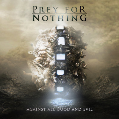 Prey For Nothing: "Against All Good And Evil" – 2011